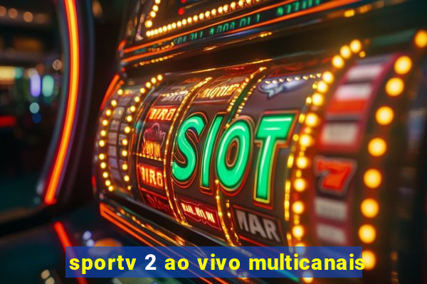 sportv 2 ao vivo multicanais